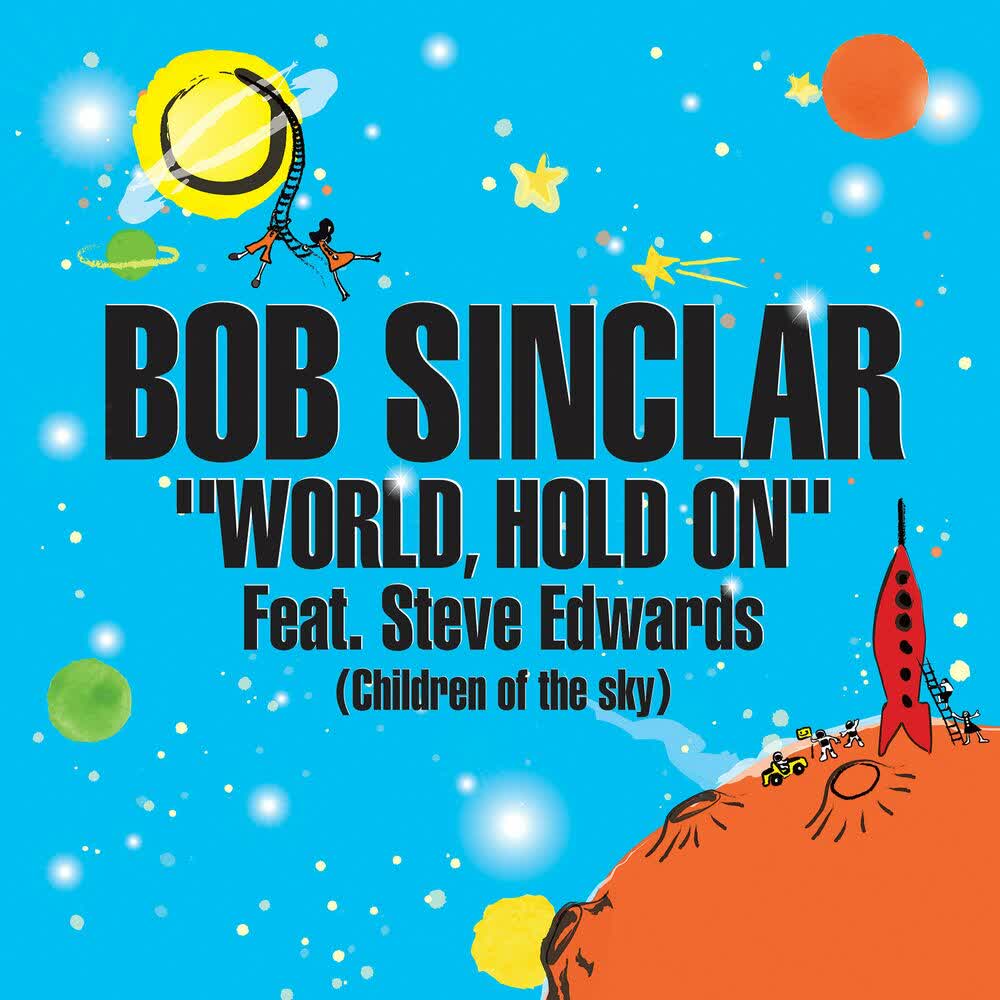 World Hold On (Children of the Sky) · Bob Sinclar, Steve Edwards