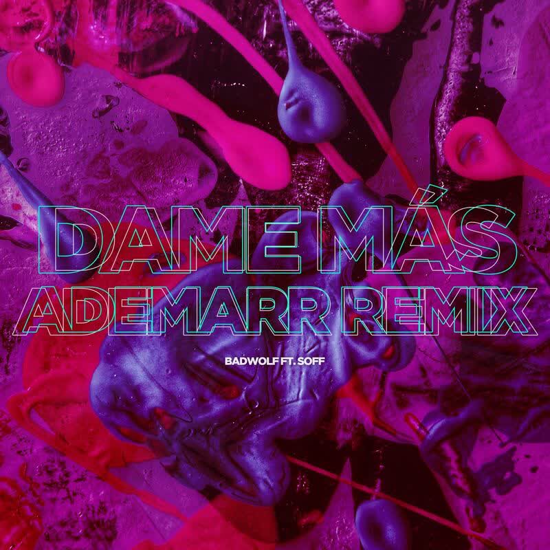 Dame Mas (Ademarr Remix) · Badwolf